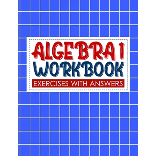 algebra 1 workbook with answers: algebra exercises book and Solutions algebra workbook for Mastering Essential Math Skills Problem Solving (algebra ex - Paperback