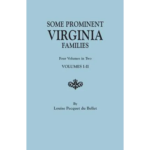 Some Prominent Virginia Families. Four Volumes in Two. Volumes I-II - Paperback