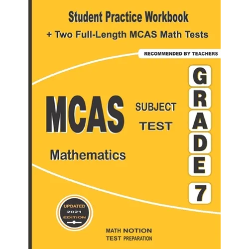 MCAS Subject Test Mathematics Grade 7: Student Practice Workbook + Two Full-Length MCAS Math Tests - Paperback