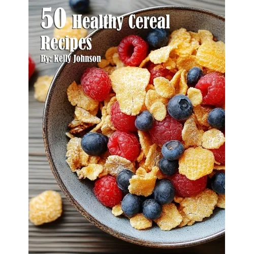 50 Healthy Cereal Recipes - Paperback