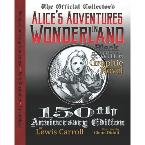 Alice's Adventures in Wonderland: Official 150th Anniversary Edition Unabridged Graphic Novel - Paperback