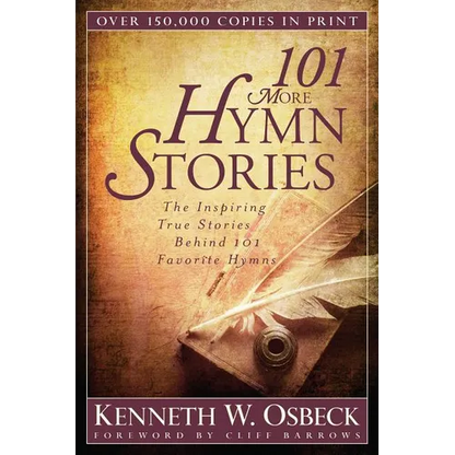 101 More Hymn Stories: The Inspiring True Stories Behind 101 Favorite Hymns - Paperback