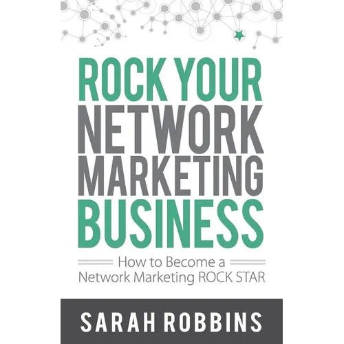 Rock Your Network Marketing Business: How to Become a Network Marketing Rock Star - Paperback
