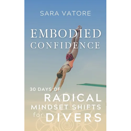 Embodied Confidence: 30 Days of Radical Mindset Shifts for Divers - Paperback