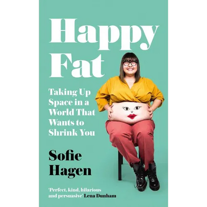 Happy Fat: Taking Up Space in a World That Wants to Shrink You - Hardcover