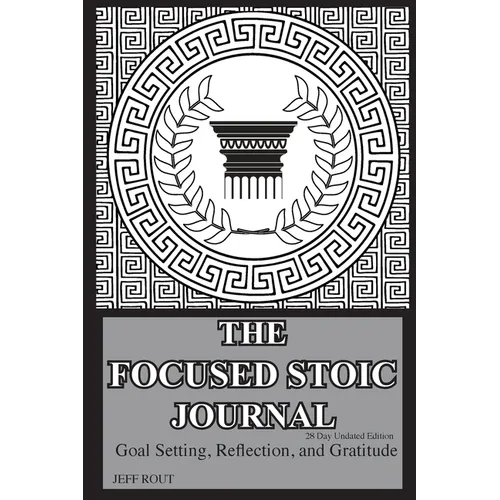 The Focused Stoic Journal 28 Day Undated Edition: Goal Setting, Reflection, and Gratitude - Paperback