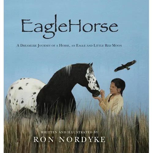 EagleHorse: A Dreamlike Journey of a Horse, an Eagle and Little Red Moon - Hardcover