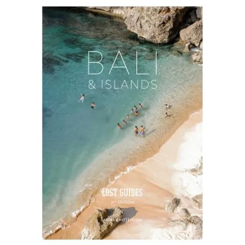 Lost Guides - Bali & Islands: A Unique, Stylish and Offbeat Travel Guide to Bali and Its Surrounding Islands - Paperback