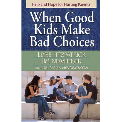 When Good Kids Make Bad Choices - Paperback