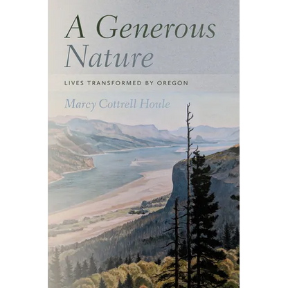 A Generous Nature: Lives Transformed by Oregon - Paperback