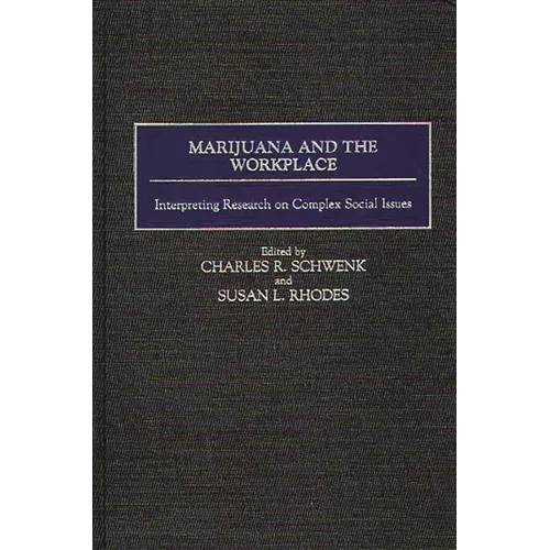 Marijuana and the Workplace: Interpreting Research on Complex Social Issues - Hardcover