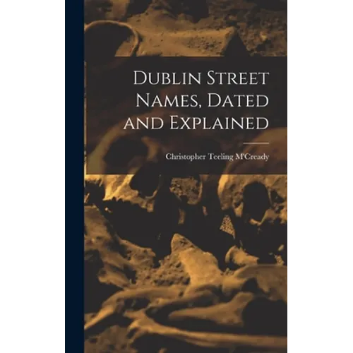 Dublin Street Names, Dated and Explained - Hardcover