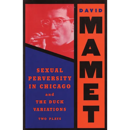 Sexual Perversity in Chicago and the Duck Variations: Two Plays - Paperback