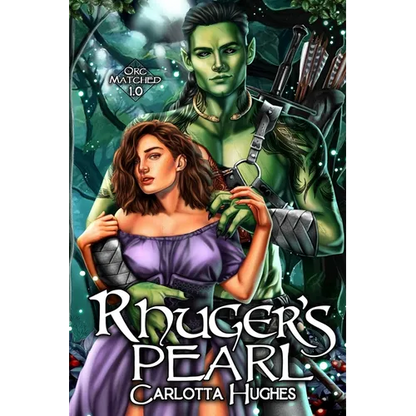 Rhuger's Pearl: Orc Matched 1.0 (A Monster Romance With Spicy Scottish Space Orcs) - Paperback