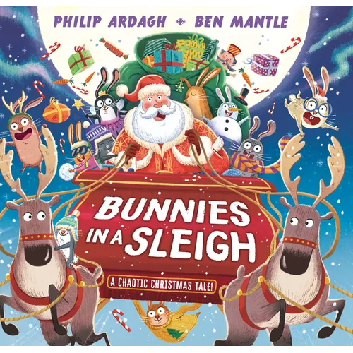 Bunnies in a Sleigh: A Chaotic Christmas Tale! - Hardcover