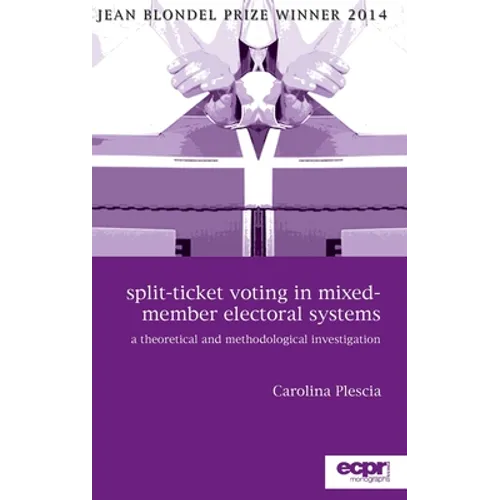 Split-Ticket Voting in Mixed-Member Electoral Systems: A Theoretical and Methodological Investigation - Hardcover