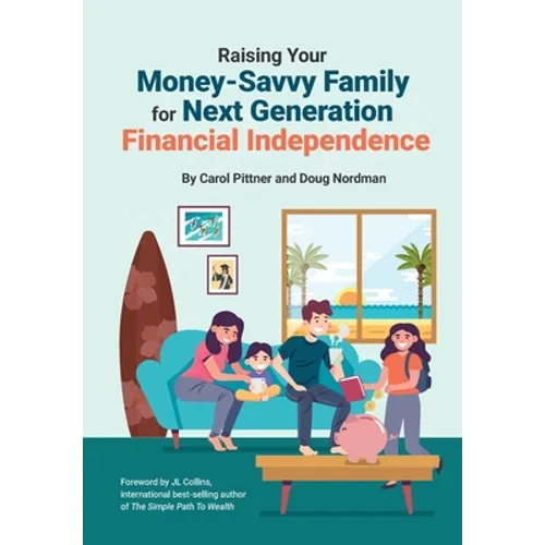 Raising Your Money-Savvy Family For Next Generation Financial Independence - Hardcover