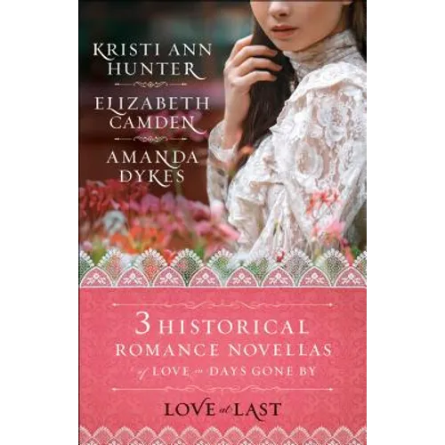 Love at Last: Three Historical Romance Novellas of Love in Days Gone by - Paperback