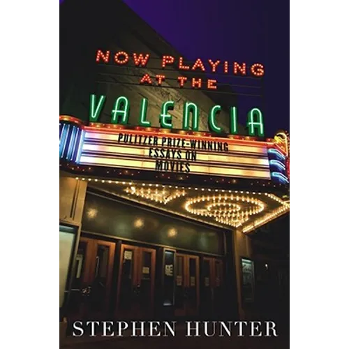 Now Playing at the Valencia: Pulitzer Prize-Winning Essays on Movies - Paperback