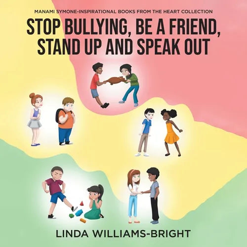 Manami Symone - Inspirational Books from the Heart Collection: Stop Bullying, Be a Friend, Stand up and Speak Out - Paperback