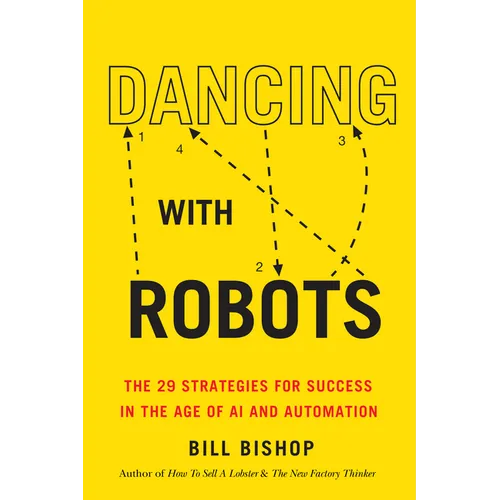 Dancing with Robots: The 29 Strategies for Success in the Age of AI and Automation - Paperback
