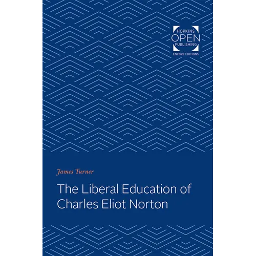 The Liberal Education of Charles Eliot Norton - Paperback