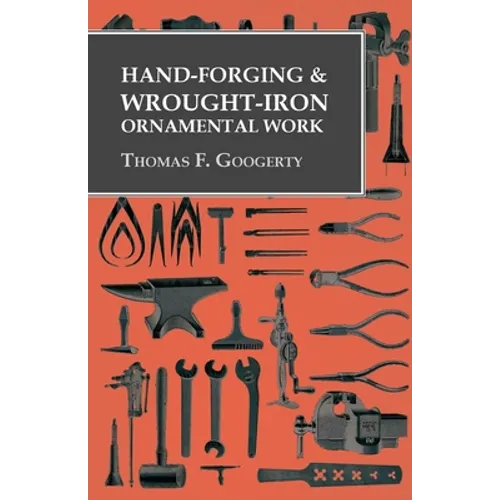 Hand-Forging and Wrought-Iron Ornamental Work - Paperback