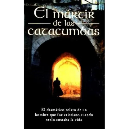 El Mártir de Las Catacumbas = The Martyr of the Catacombs - Paperback