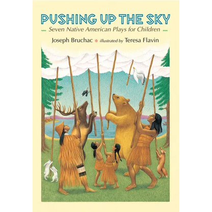 Pushing Up the Sky: Seven Native American Plays for Children - Hardcover
