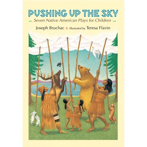 Pushing Up the Sky: Seven Native American Plays for Children - Hardcover