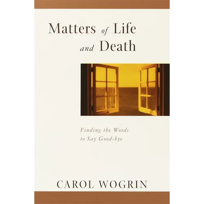 Matters of Life and Death: Finding the Words to Say Goodbye - Paperback