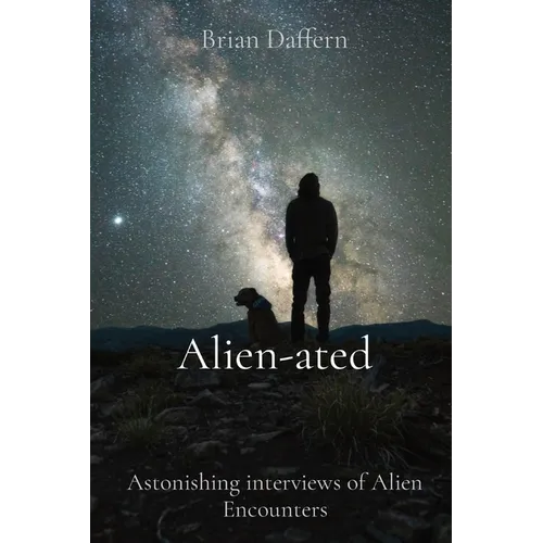 Alien-ated: Astonishing interviews of Alien Encounters - Paperback