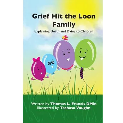 Grief Hit The Loon Family: Explaining Death And Dying To Children - Paperback