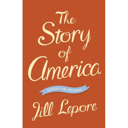 The Story of America: Essays on Origins - Paperback