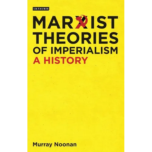 Marxist Theories of Imperialism: A History - Paperback