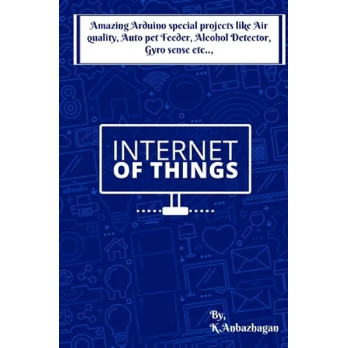 Amazing Arduino special projects like Air quality, Auto pet Feeder, Alcohol Detector, Gyro sense etc.., - Paperback