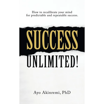 Success Unlimited!: How to Recalibrate Your Mind for Predictable and Repeatable Success. - Hardcover