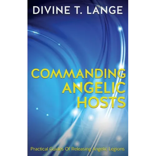 Commanding Angelic Hosts - Paperback