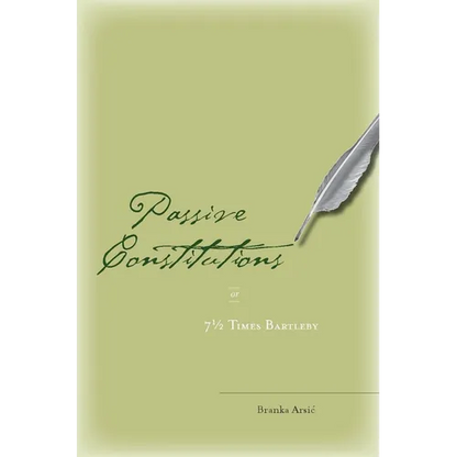 Passive Constitutions or 7 1/2 Times Bartleby - Hardcover