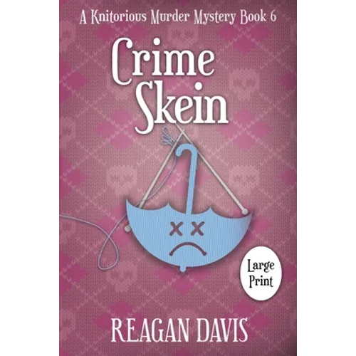Crime Skein: A Knitorious Murder Mystery - Paperback
