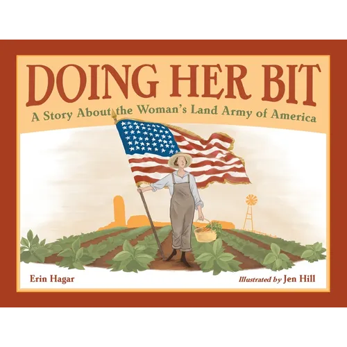 Doing Her Bit: A Story about the Woman's Land Army of America - Hardcover