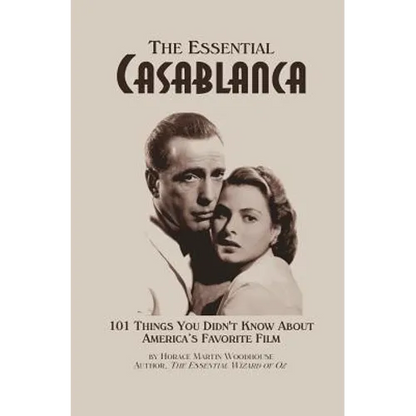 The Essential Casablanca: 101 Things You Didn't Know About America's Favorite Film - Paperback
