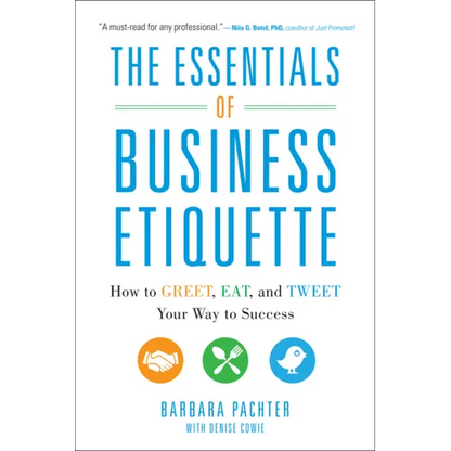 The Essentials of Business Etiquette: How to Greet, Eat, and Tweet Your Way to Success - Paperback