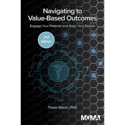 Navigating to Value-Based Outcomes: Engage Your Patients and Align Your People - Paperback