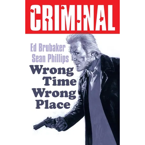 Criminal Volume 7: Wrong Place Wrong Time (New Edition) - Paperback