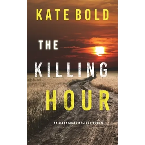 The Killing Hour (An Alexa Chase Suspense Thriller-Book 3) - Hardcover