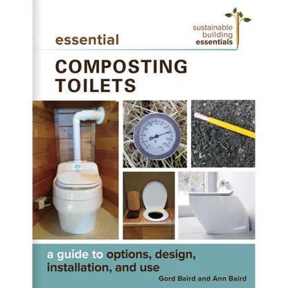 Essential Composting Toilets: A Guide to Options, Design, Installation, and Use - Paperback