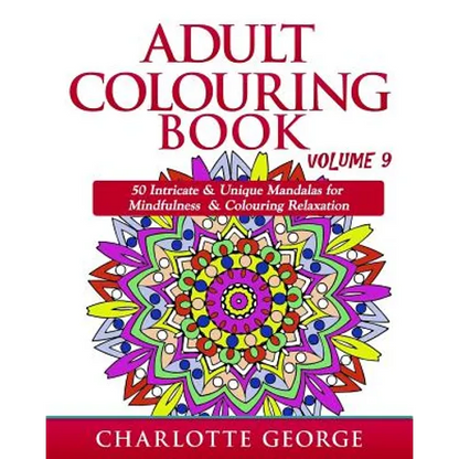 Adult Colouring Book - Volume 9: 50 Unique & Intricate Mandalas for Mindfulness & Colouring Relaxation - Paperback