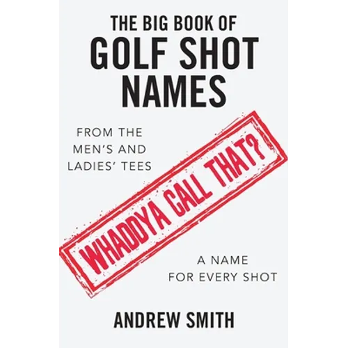 The Big Book Of Golf Shot Names - Paperback