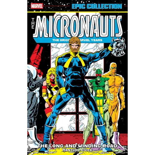 Micronauts Epic Collection: The Original Marvel Years - The Long and Winding Road - Paperback